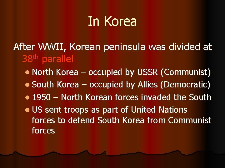 In Korea After WWII, Korean peninsula was divided at 38 th parallel l North