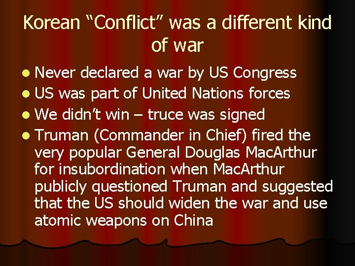 Korean “Conflict” was a different kind of war l Never declared a war by