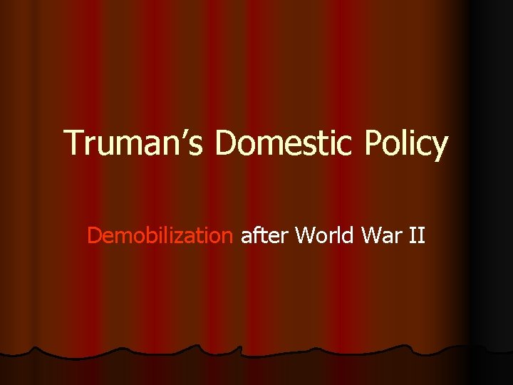 Truman’s Domestic Policy Demobilization after World War II 