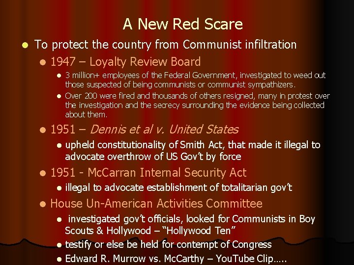 A New Red Scare l To protect the country from Communist infiltration l 1947