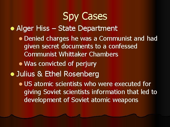 Spy Cases l Alger Hiss – State Department l Denied charges he was a