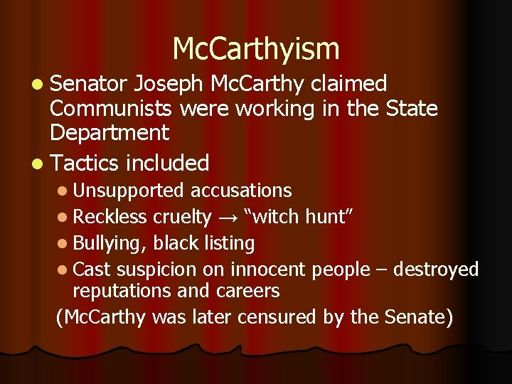 Mc. Carthyism l Senator Joseph Mc. Carthy claimed Communists were working in the State