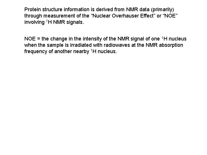 Protein structure information is derived from NMR data (primarily) through measurement of the “Nuclear