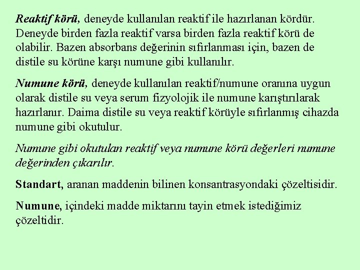 Reaktif körü, deneyde kullanılan reaktif ile hazırlanan kördür. Deneyde birden fazla reaktif varsa birden