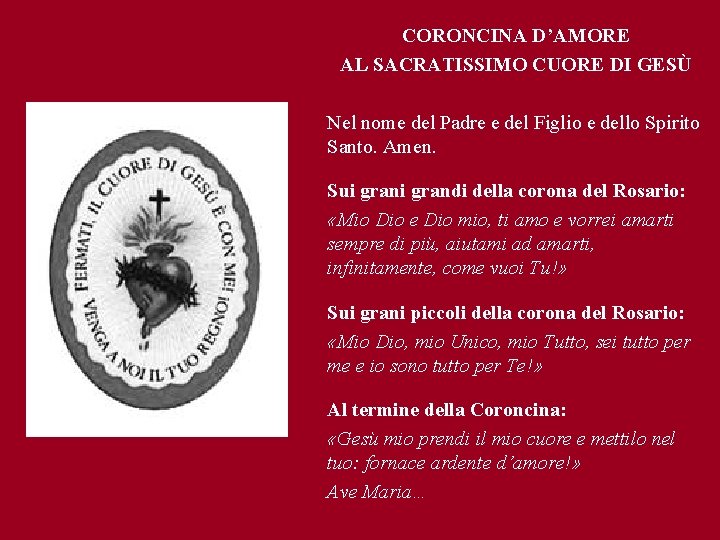 CORONCINA D’AMORE AL SACRATISSIMO CUORE DI GESÙ Nel nome del Padre e del Figlio CORONCINA D’AMORE AL SACRATISSIMO CUORE DI GESÙ Nel nome del Padre e del Figlio