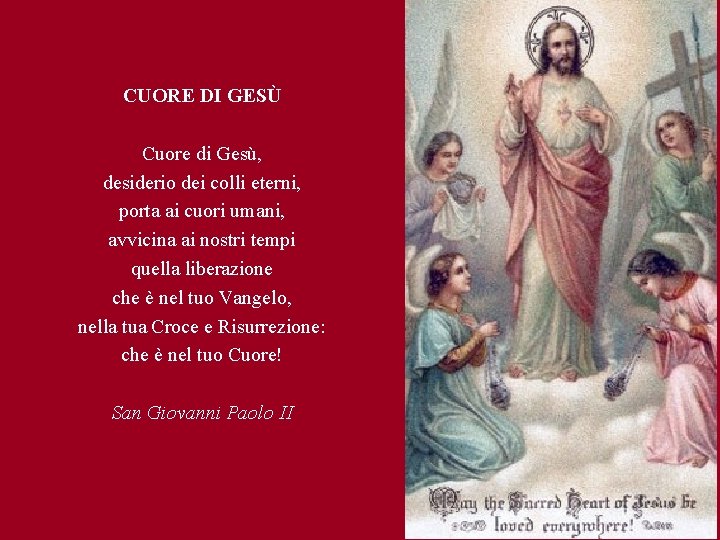 CUORE DI GESÙ Cuore di Gesù, desiderio dei colli eterni, porta ai cuori umani, CUORE DI GESÙ Cuore di Gesù, desiderio dei colli eterni, porta ai cuori umani,