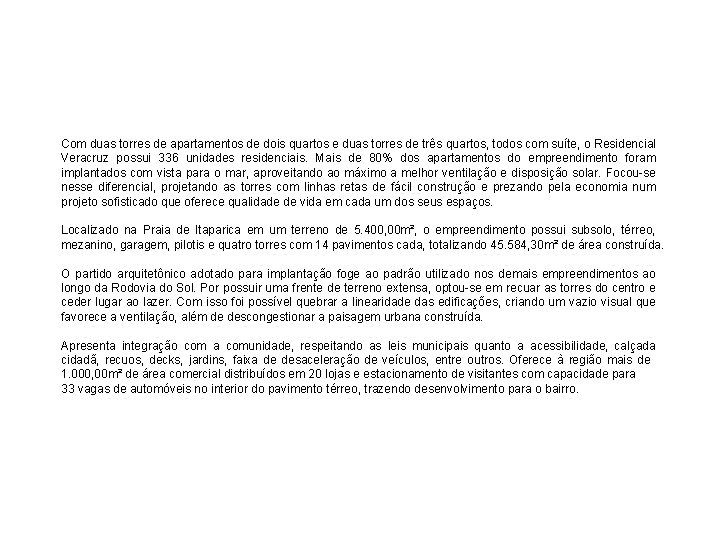 Justificativa Com duas torres de apartamentos de dois quartos e duas torres de três
