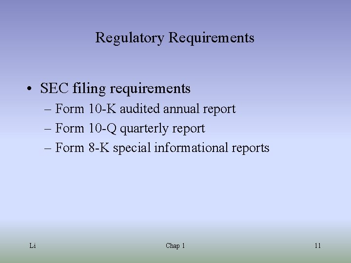 Regulatory Requirements • SEC filing requirements – Form 10 -K audited annual report –
