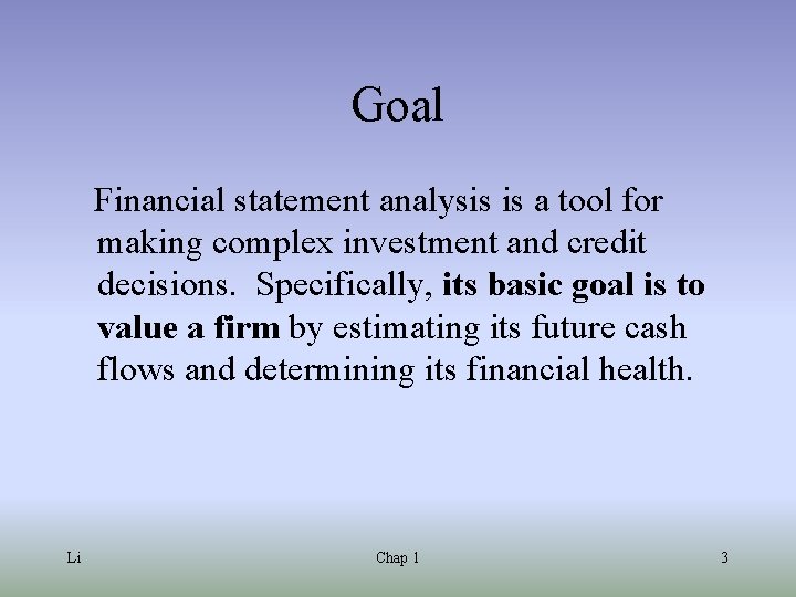 Goal Financial statement analysis is a tool for making complex investment and credit decisions.