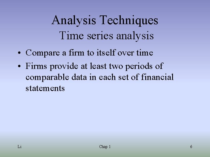 Analysis Techniques Time series analysis • Compare a firm to itself over time •