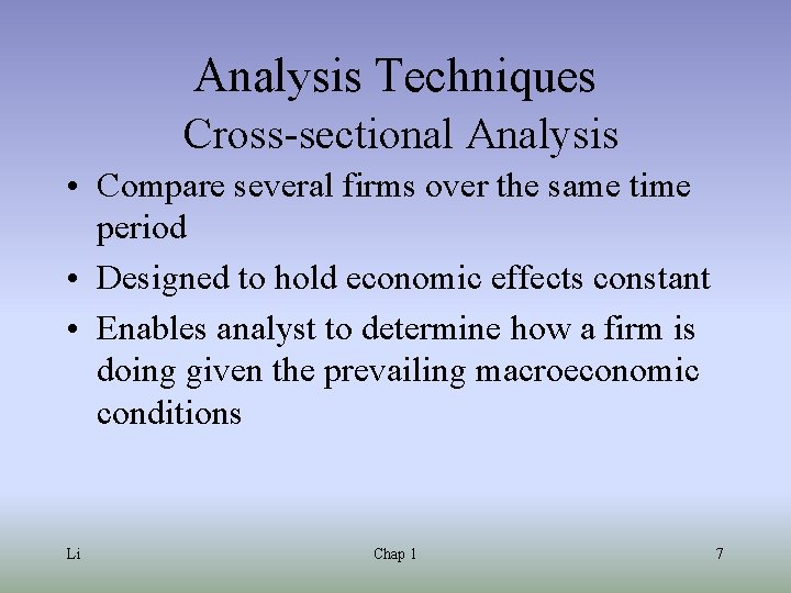 Analysis Techniques Cross-sectional Analysis • Compare several firms over the same time period •