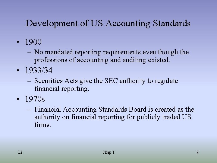 Development of US Accounting Standards • 1900 – No mandated reporting requirements even though