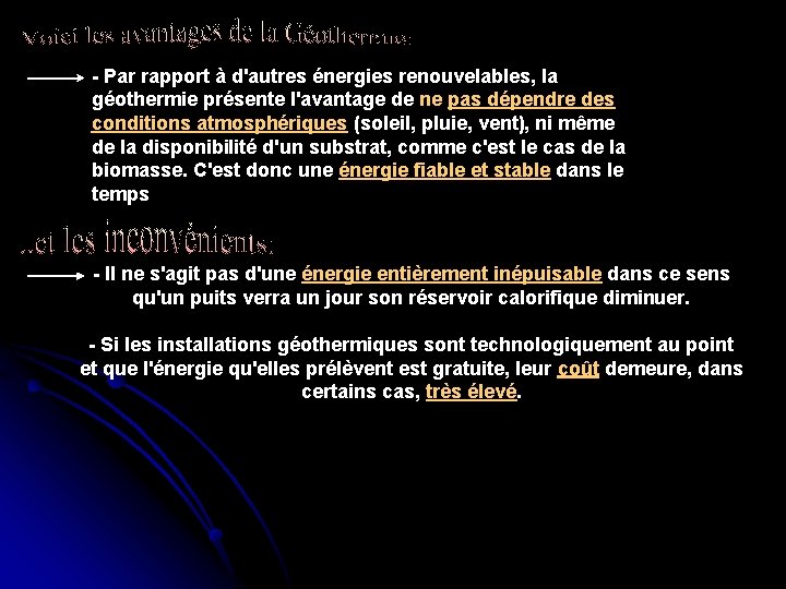 - Par rapport à d'autres énergies renouvelables, la géothermie présente l'avantage de ne pas - Par rapport à d'autres énergies renouvelables, la géothermie présente l'avantage de ne pas