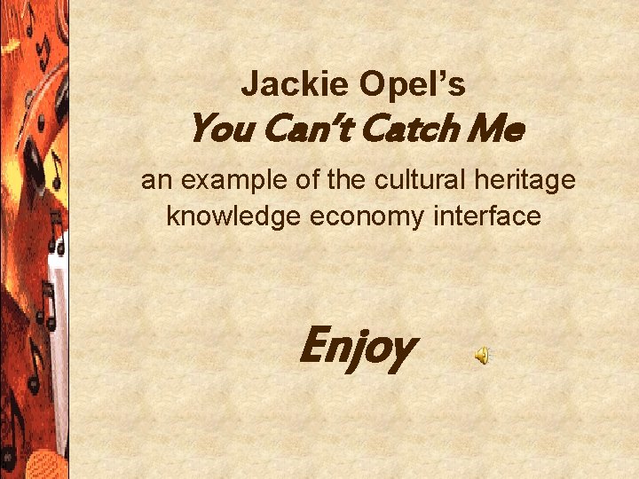 Jackie Opel’s You Can’t Catch Me an example of the cultural heritage knowledge economy