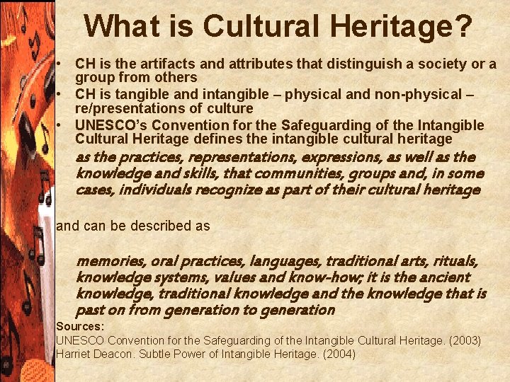 What is Cultural Heritage? • CH is the artifacts and attributes that distinguish a