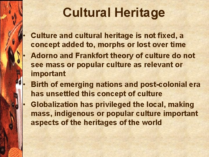 Cultural Heritage • Culture and cultural heritage is not fixed, a concept added to,