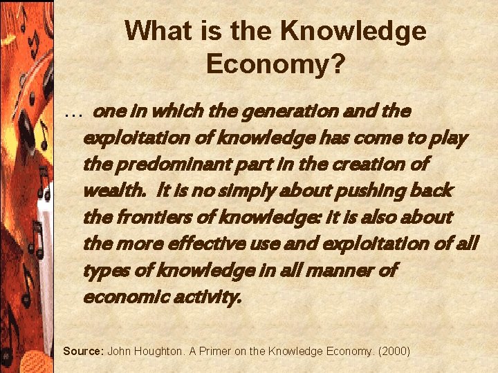 What is the Knowledge Economy? … one in which the generation and the exploitation