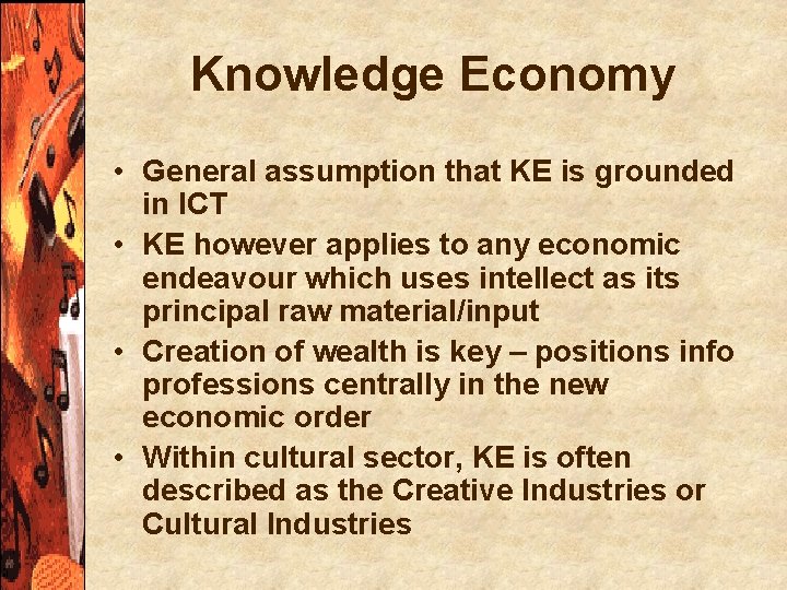 Knowledge Economy • General assumption that KE is grounded in ICT • KE however