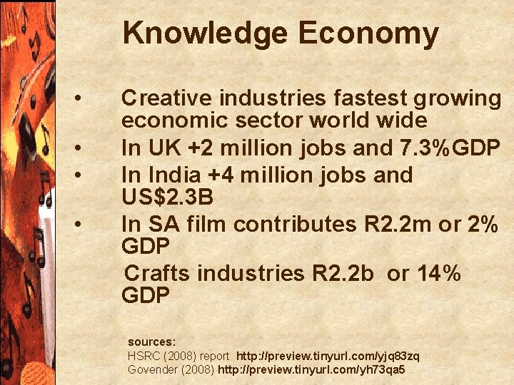 Knowledge Economy • • Creative industries fastest growing economic sector world wide In UK