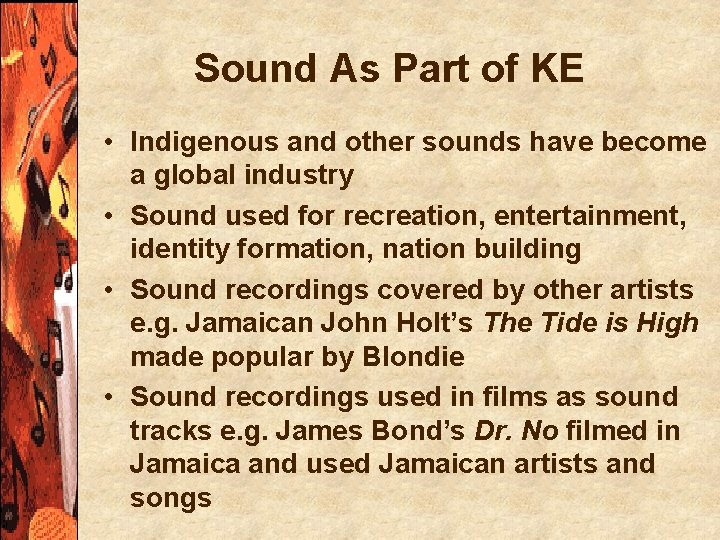 Sound As Part of KE • Indigenous and other sounds have become a global