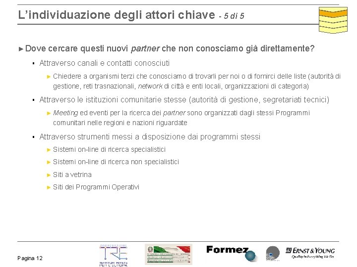 L’individuazione degli attori chiave - 5 di 5 ► Dove § cercare questi nuovi