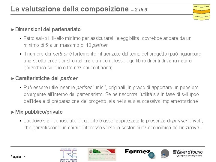 La valutazione della composizione – 2 di 3 ► Dimensioni del partenariato § Fatto