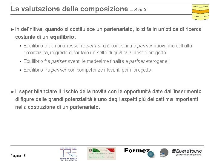 La valutazione della composizione – 3 di 3 ► In definitiva, quando si costituisce