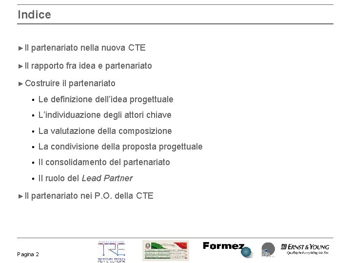 Indice ► Il partenariato nella nuova CTE ► Il rapporto fra idea e partenariato