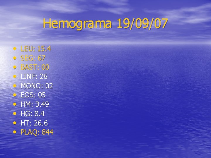 Hemograma 19/09/07 • • • LEU: 15. 4 SEG: 67 BAST: 00 LINF: 26