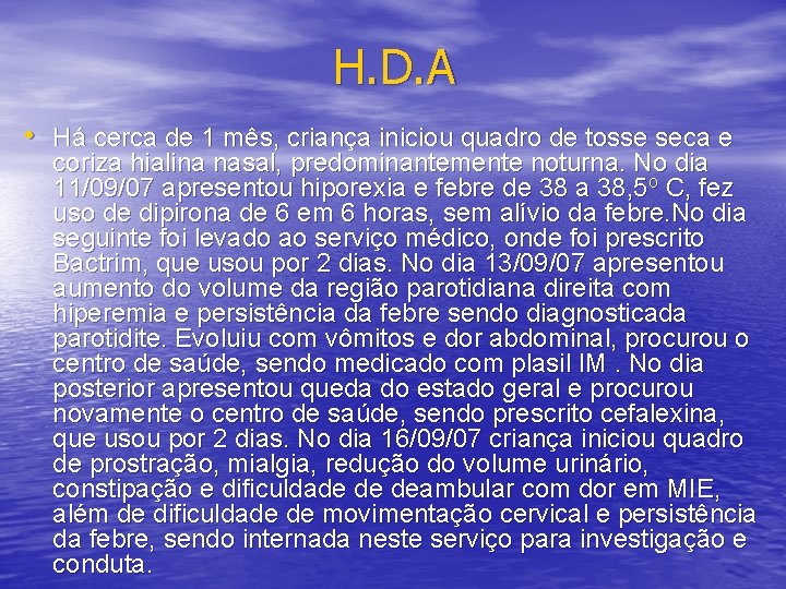 H. D. A • Há cerca de 1 mês, criança iniciou quadro de tosse