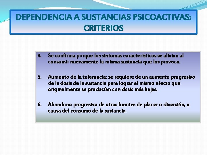 DEPENDENCIA A SUSTANCIAS PSICOACTIVAS: CRITERIOS 4. Se confirma porque los síntomas característicos se alivian