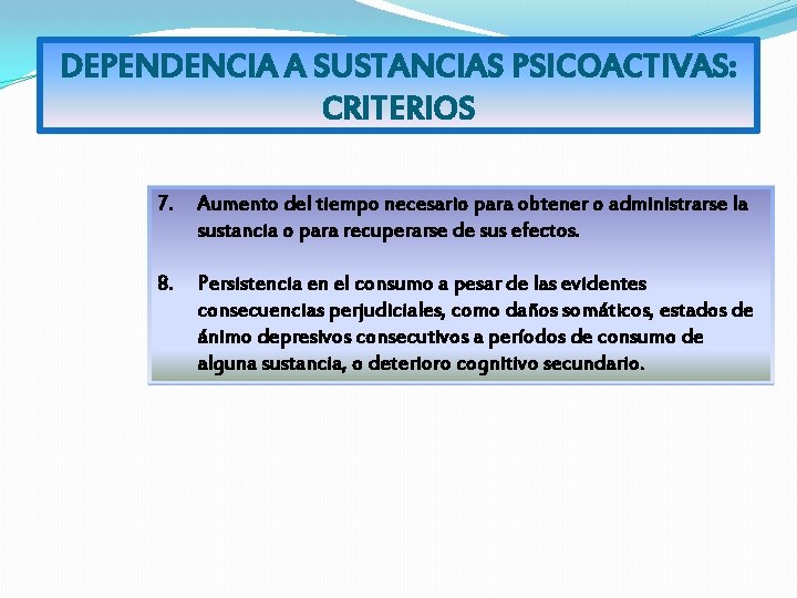 DEPENDENCIA A SUSTANCIAS PSICOACTIVAS: CRITERIOS 7. Aumento del tiempo necesario para obtener o administrarse