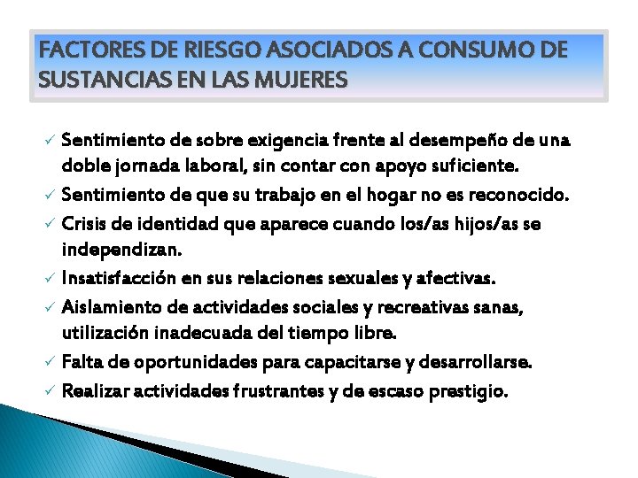 FACTORES DE RIESGO ASOCIADOS A CONSUMO DE SUSTANCIAS EN LAS MUJERES Sentimiento de sobre