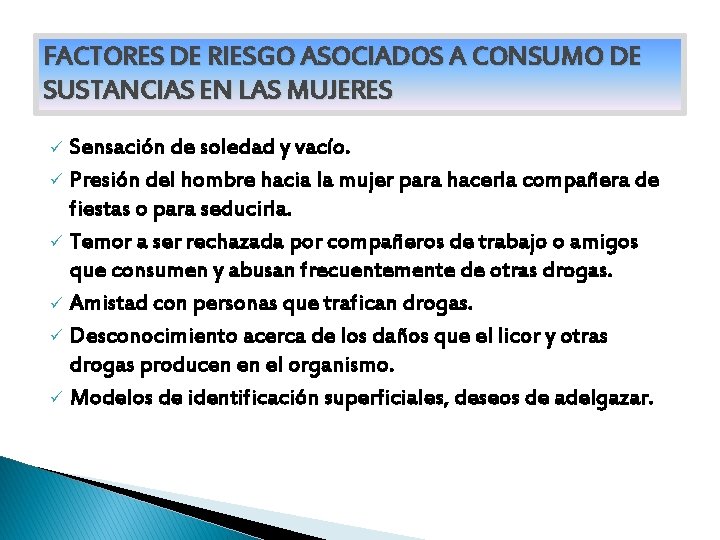 FACTORES DE RIESGO ASOCIADOS A CONSUMO DE SUSTANCIAS EN LAS MUJERES Sensación de soledad