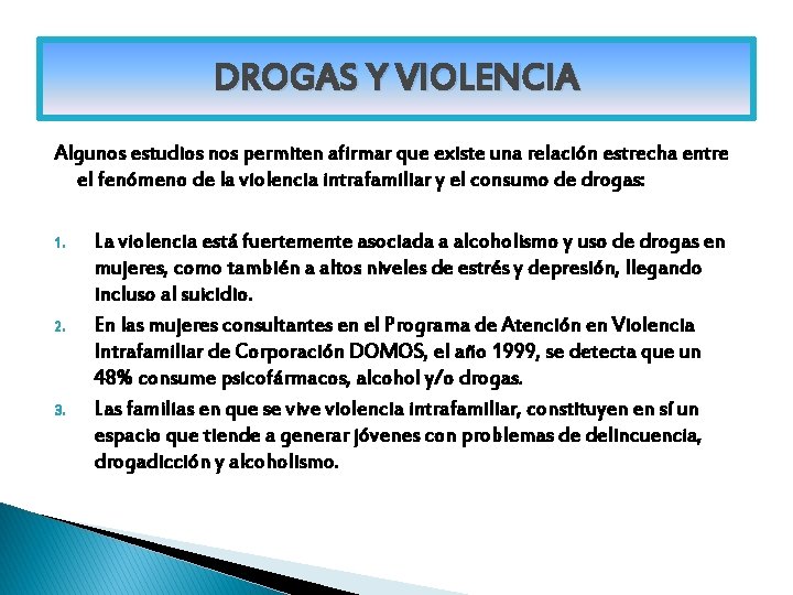 DROGAS Y VIOLENCIA Algunos estudios nos permiten afirmar que existe una relación estrecha entre