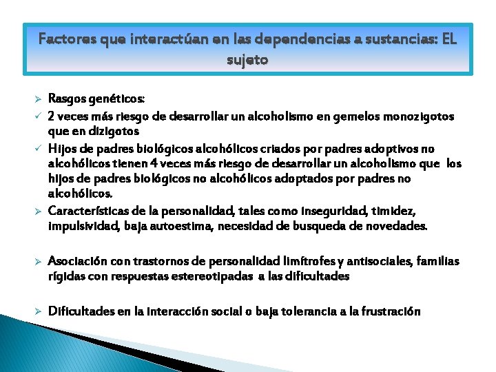 Factores que interactúan en las dependencias a sustancias: EL sujeto Ø ü ü Ø