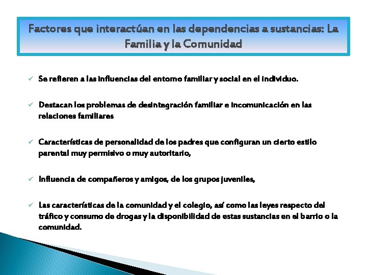Factores que interactúan en las dependencias a sustancias: La Familia y la Comunidad ü