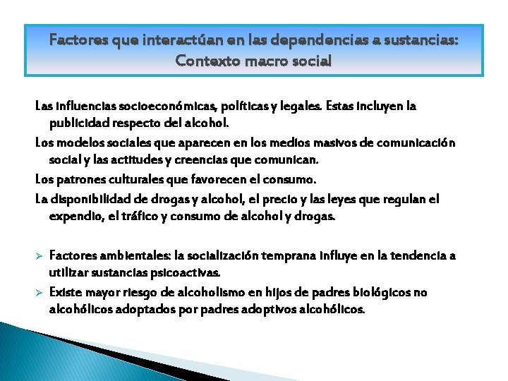 Factores que interactúan en las dependencias a sustancias: Contexto macro social Las influencias socioeconómicas,