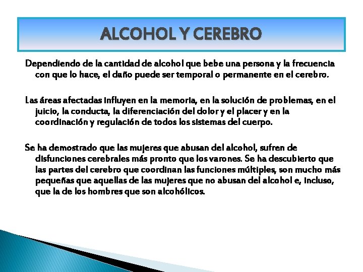 ALCOHOL Y CEREBRO Dependiendo de la cantidad de alcohol que bebe una persona y