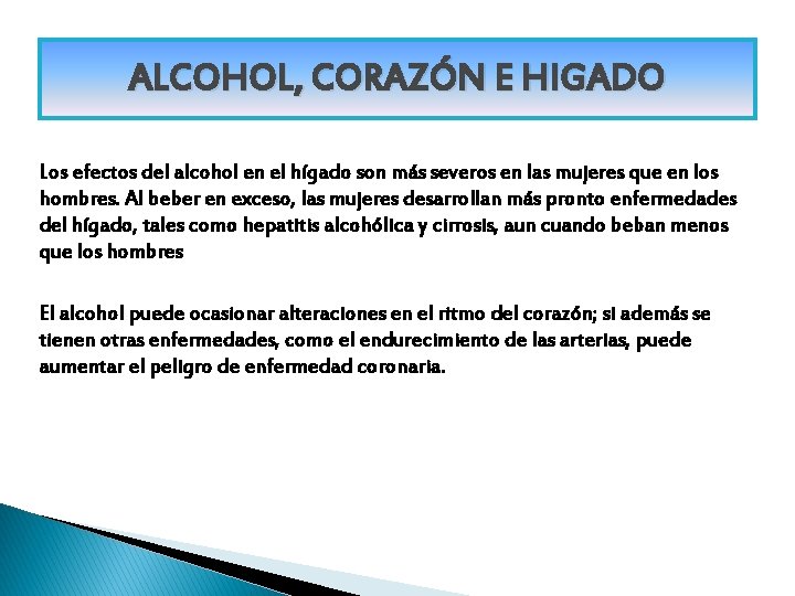 ALCOHOL, CORAZÓN E HIGADO Los efectos del alcohol en el hígado son más severos