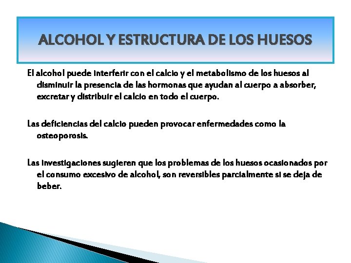 ALCOHOL Y ESTRUCTURA DE LOS HUESOS El alcohol puede interferir con el calcio y