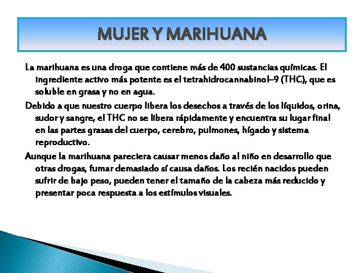 MUJER Y MARIHUANA La marihuana es una droga que contiene más de 400 sustancias