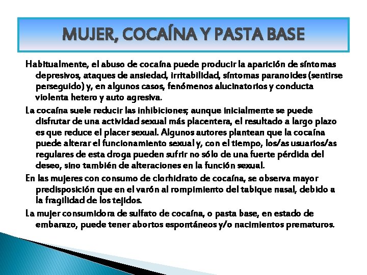 MUJER, COCAÍNA Y PASTA BASE Habitualmente, el abuso de cocaína puede producir la aparición