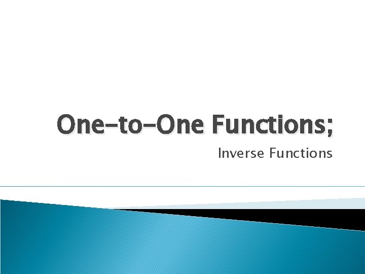 One-to-One Functions; Inverse Functions 