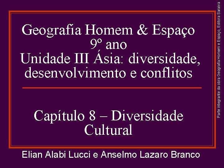 Capítulo 8 – Diversidade Cultural Elian Alabi Lucci e Anselmo Lazaro Branco Parte integrante