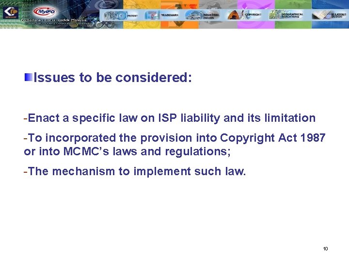 Issues to be considered: -Enact a specific law on ISP liability and its limitation