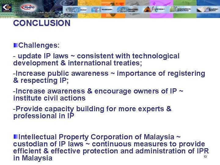 CONCLUSION Challenges: - update IP laws ~ consistent with technological development & international treaties;