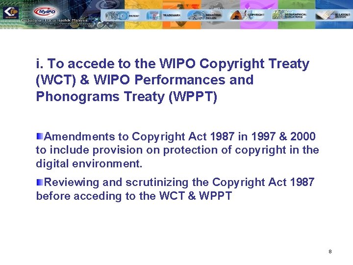i. To accede to the WIPO Copyright Treaty (WCT) & WIPO Performances and Phonograms