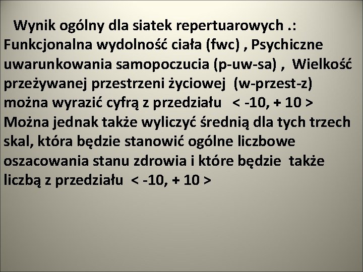 Wynik ogólny dla siatek repertuarowych. : Funkcjonalna wydolność ciała (fwc) , Psychiczne uwarunkowania samopoczucia