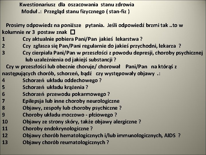 Kwestionariusz dla oszacowania stanu zdrowia Moduł. : Przegląd stanu fizycznego ( stan-fiz ) Prosimy